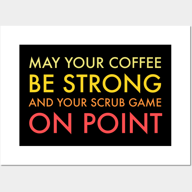 May Your Coffee Be Strong Best Nurses Tee Wall Art by studiokrk